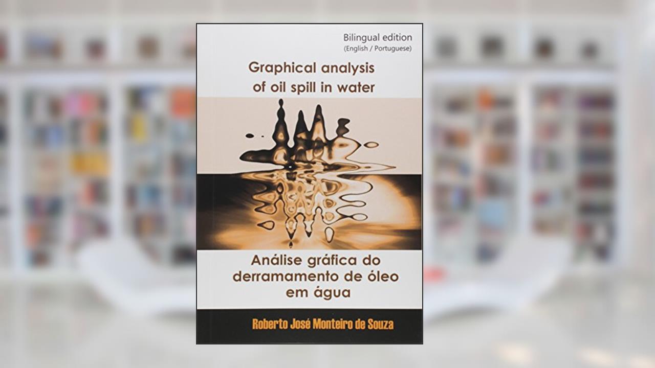 Graphical Analysis of Oil Spill in Water. Análise Gráfica do Derramamento de Óleo em Água, do autor Roberto José Monteiro de Souza