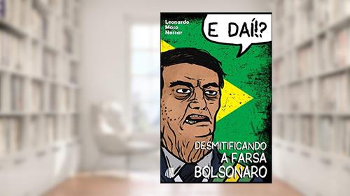 Capa de E Daí?! Desmitificando a Farsa Bolsonaro, do autor Leonardo Maso Nassar