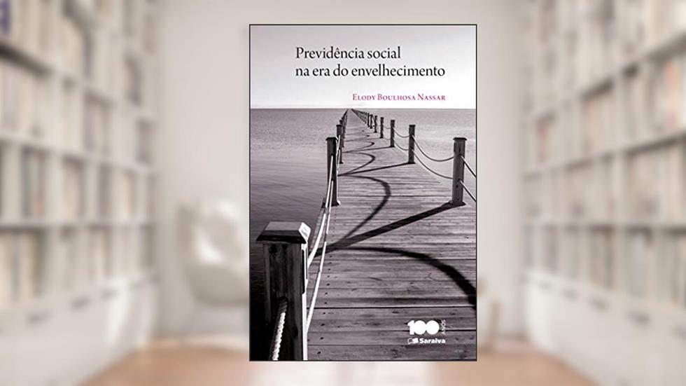 Previdência Social na Era do Envelhecimento - 1ª Edição 2014, do autor Elody Nassar