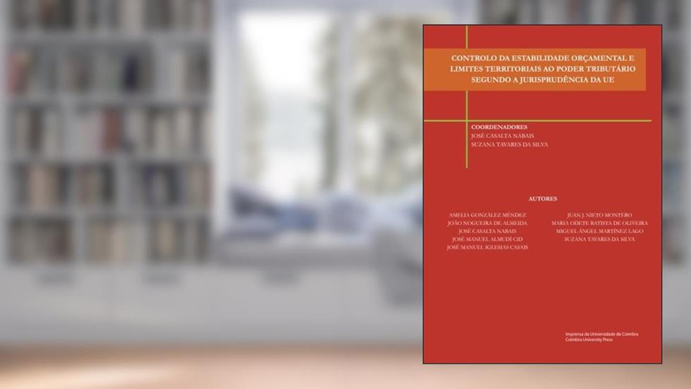 Controlo de estabilidade orçamental e limites territoriais ao poder tributário segundo a jurisprudência da UE (Portuguese Edition), do autor José Cabalta Nabais; Suzana Tavares da Silva