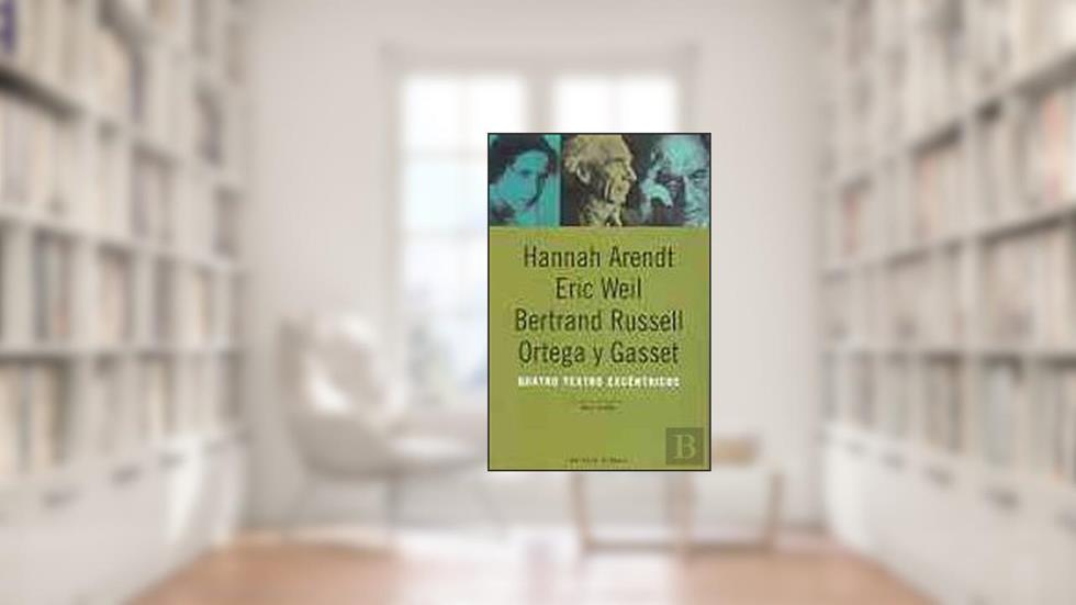 Quatro Textos Excentricos, do autor Hannah Arendt / Eric Weil / Bertrand Russell