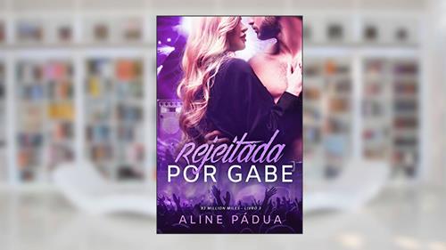 Capa de Rejeitada por Gabe (93 million miles Livro 3), do autor Aline Pádua