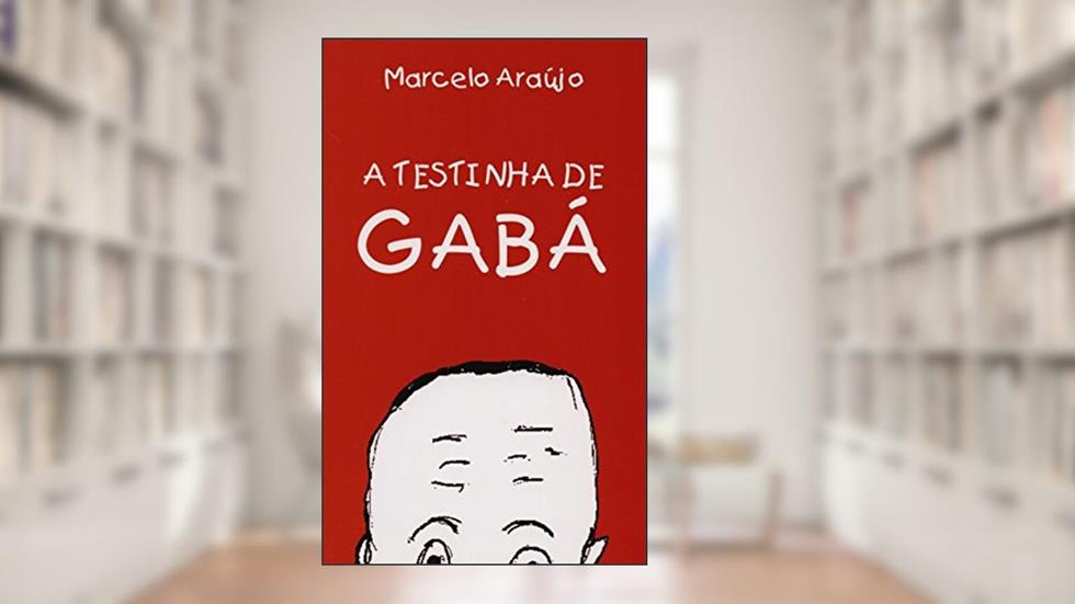 A Testinha de Gabá, do autor Marcelo Araujo