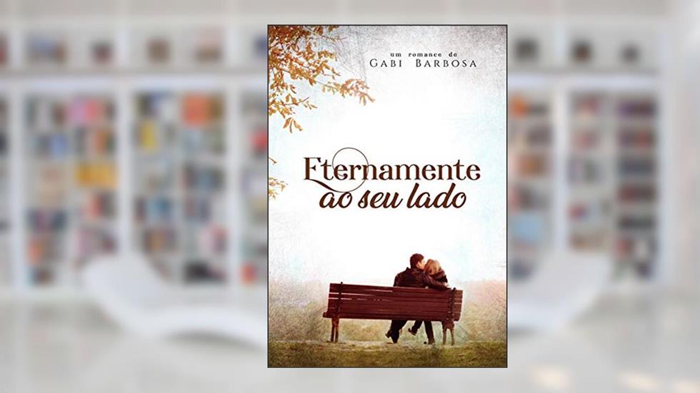 Eternamente ao seu lado, do autor Gabi Barbosa