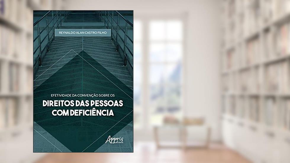 Efetividade da convenção sobre os direitos das pessoas com deficiência, do autor Reynaldo Alan Castro Filho