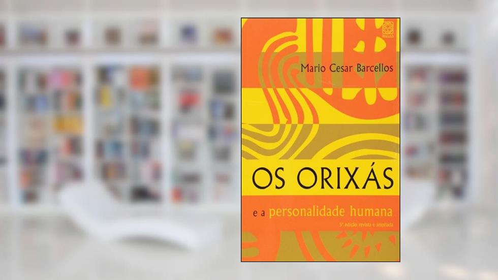 Os Orixas e a Personalidade Humana, do autor Mario C. Barcellos