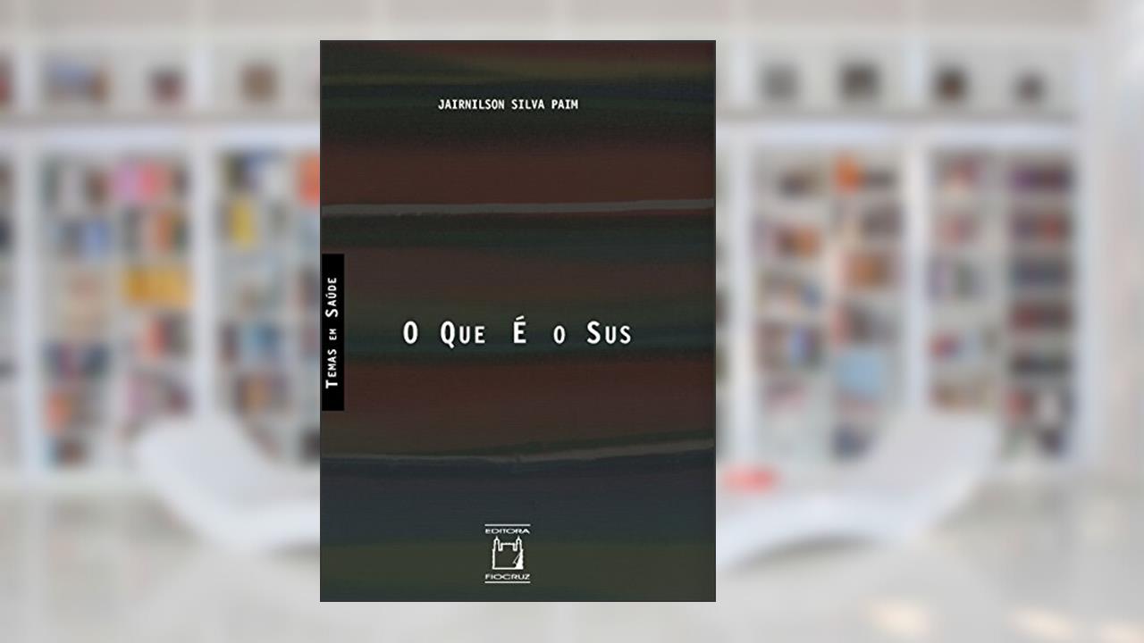 O que é o SUS, do autor Jairnilson Paim
