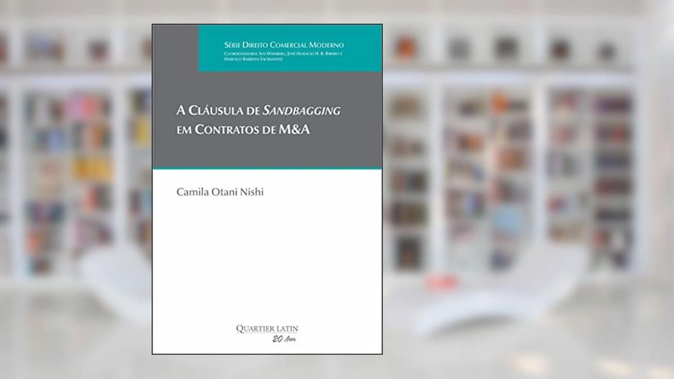 A Cláusula de Sandbagging em Contratos de M&A, do autor Camila Otani Nishi