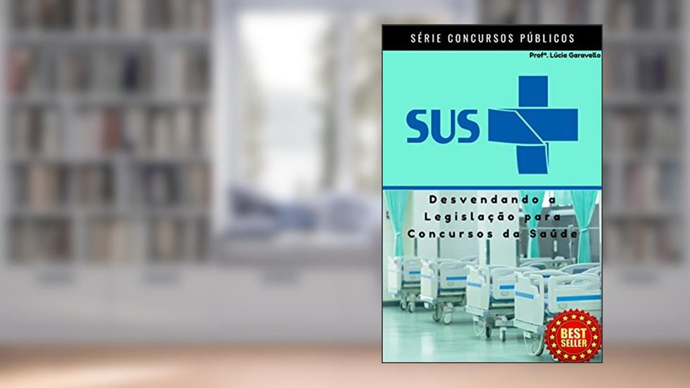 SUS: Desvendando a Legislação para Concursos Públicos, do autor Lúcia Garavello