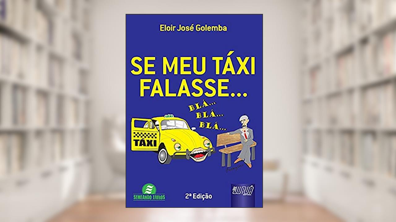 Se Meu Táxi Falasse, do autor Eloir José Golemba