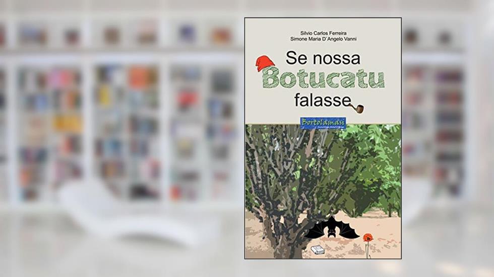 Se nossa Botucatu falasse, do autor Silvio Carlos Ferreira; Simone Maria D`Angelo Vanni