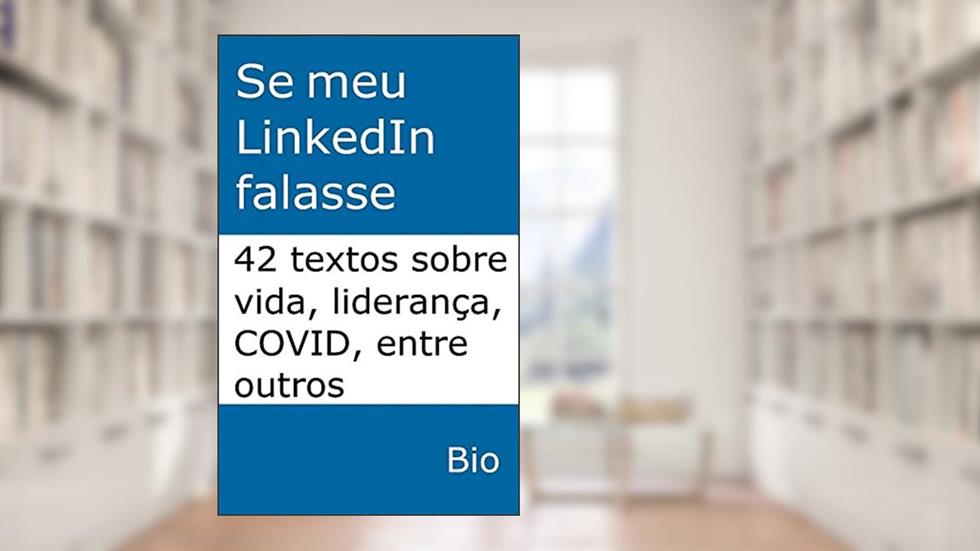Se meu LinkedIn falasse: 42 textos sobre vida, liderança, COVID, entre outros, do autor Bio (Gabriel Rudow)