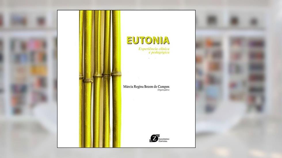 Eutonia. Prática Clínica e Pedagógica, do autor Marcia Regina Bozon de Campos