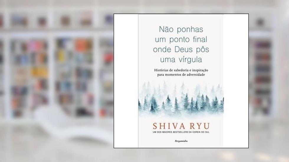 Não Ponhas Um Ponto Final Onde Deus Pôs Uma Vírgula, do autor Shiva Ryu