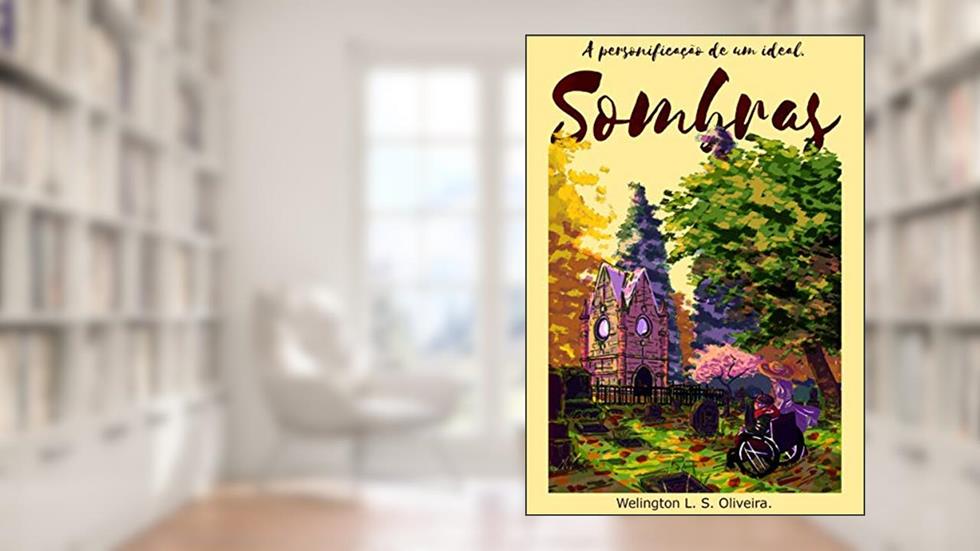 Sombras: A Personificação de Um Ideal, do autor Welington L. S. Oliveira