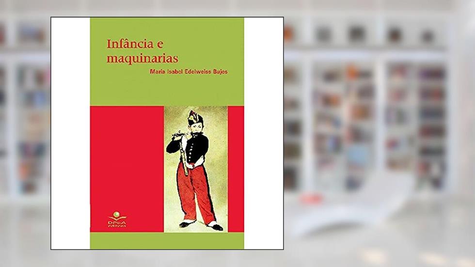 Infâncias e maquinarias, do autor Maria Isabel Edelweiss Bujes