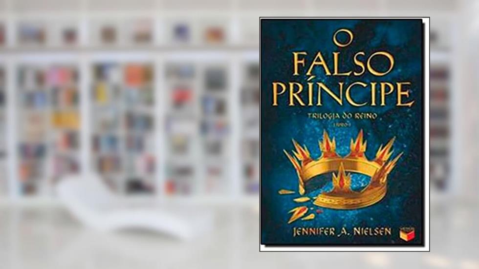 O falso príncipe (Vol. 1 Trilogia do Reino), do autor Jennifer A. Nielsen