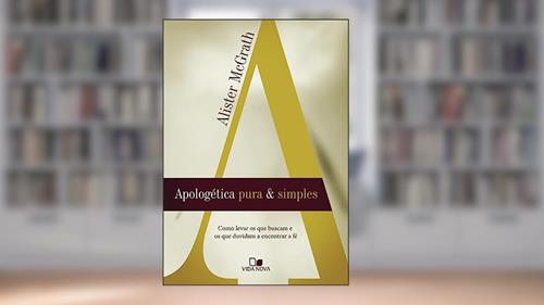 Capa de Apologética Pura e Simples, do autor Alister E. McGrath
