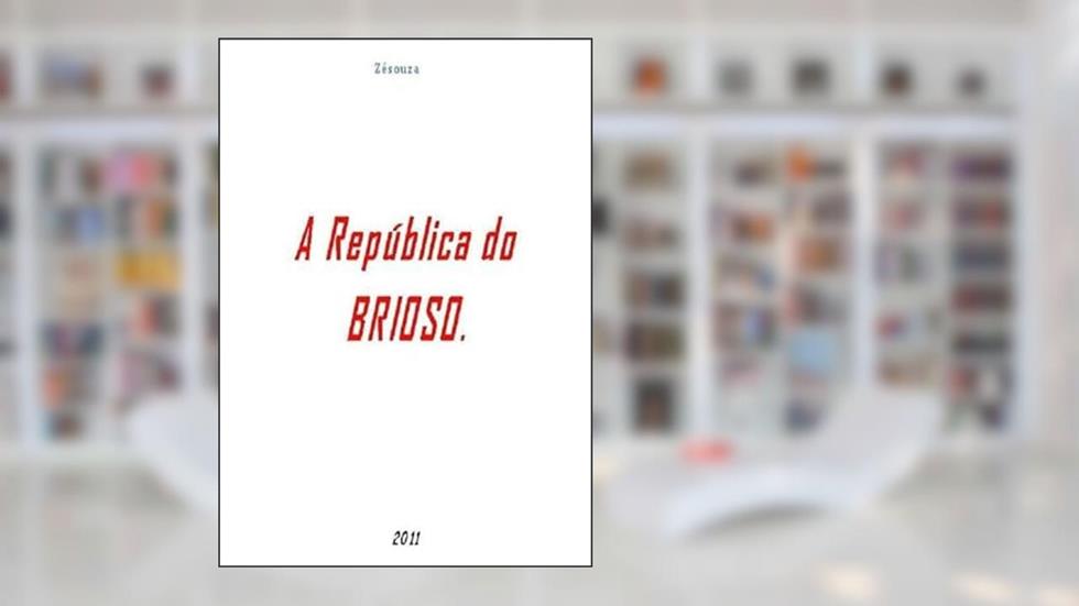 A Republica do Brioso, do autor Zésouza