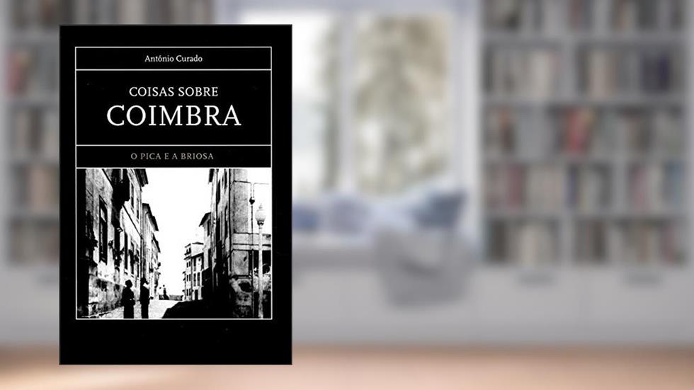 Coisas Sobre Coimbra: o Pica e a Briosa, do autor António Curado