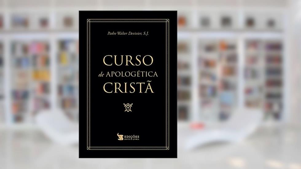 Curso de Apologética Cristã, do autor S.j. Padre Walter Devivier