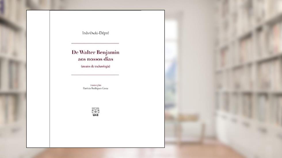 de Walter Benjamin aos Nossos Dias. Ensaios de Tradutologia, do autor Oseki-dépré Inés