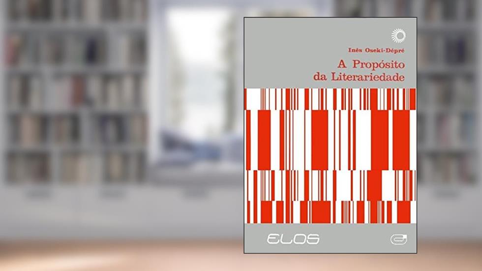 A propósito da literariedade, do autor Inês Oseki-Depre