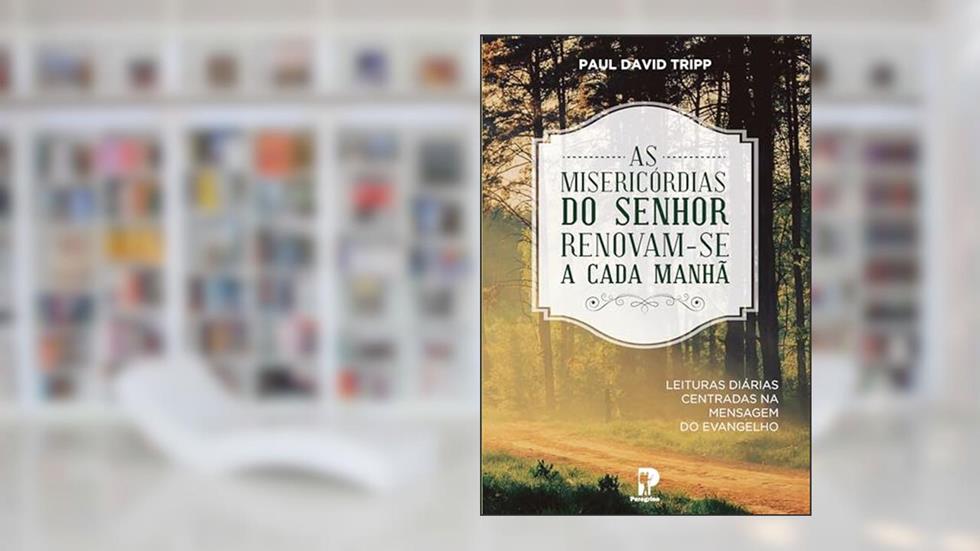 As Misericórdias do Senhor, do autor Paul David Tripp