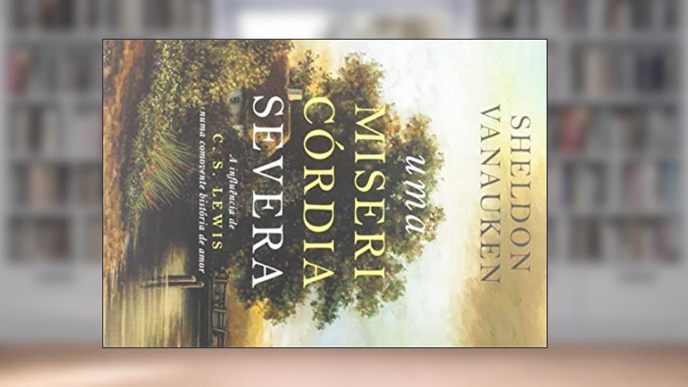 Uma Misericórdia Severa, do autor Sheldon Vanauken