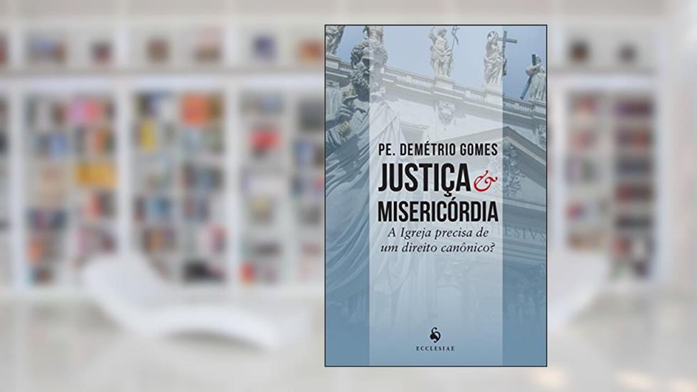 Justiça & Misericórdia, do autor Pe. Demétrio Gomes