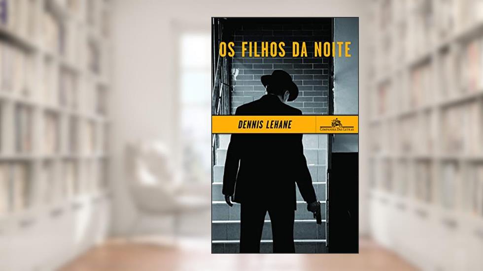 Os filhos da noite, do autor Dennis Lehane