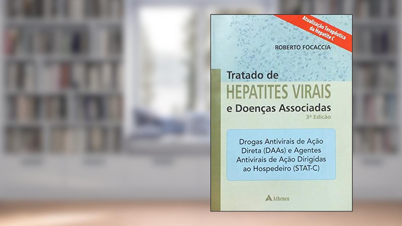 Tratado de Hepatites Virais e Doenças Associadas, do autor Roberto Focaccia