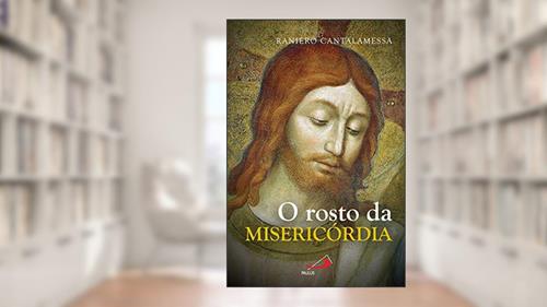 Capa de O ROSTO DA MISERICÓRDIA, do autor RANIERO CANTALAMESSA