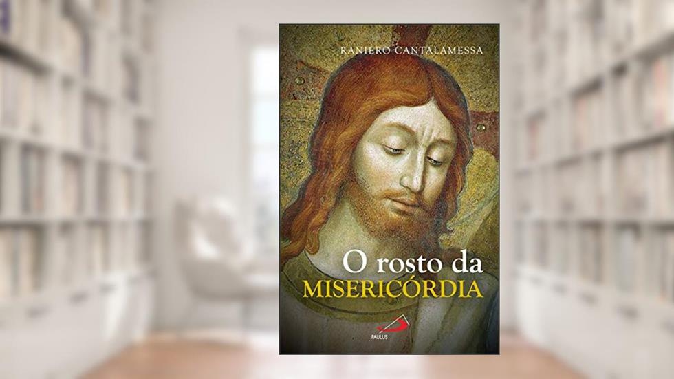 O ROSTO DA MISERICÓRDIA, do autor RANIERO CANTALAMESSA
