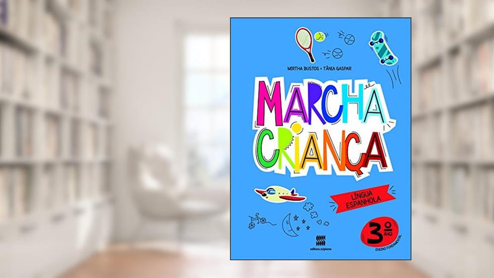 Marcha criança - Espanhol - 3º ano, do autor Mirtha Daisy Debia Bustos; Tânia Moraes Gaspar