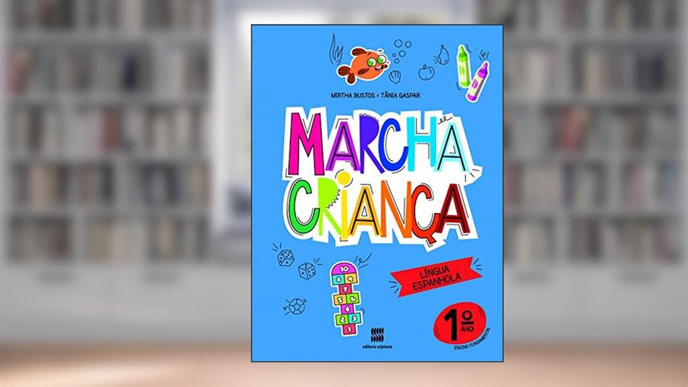 Marcha criança - Espanhol - 1º ano, do autor Mirtha Daisy Debia Bustos; Tânia Moraes Gaspar