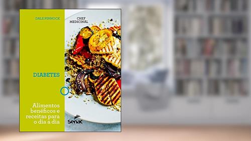 Capa de Chef medicinal: diabetes: alimentos benéficos e receitas para o dia a dia, do autor Dale Pinnock