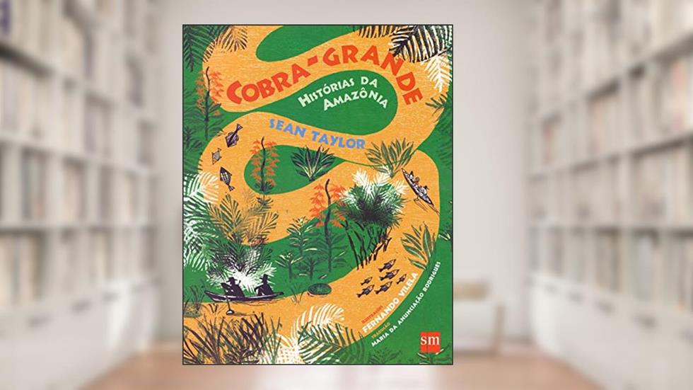 Cobra Grande. Histórias da Amazônia, do autor Sean Taylor