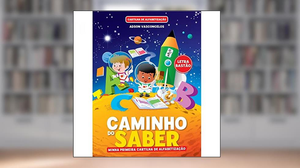 Cartilha Caminho do Saber - Minha Primeira Cartilha de Alfabetização, do autor Adson Vasconcelos