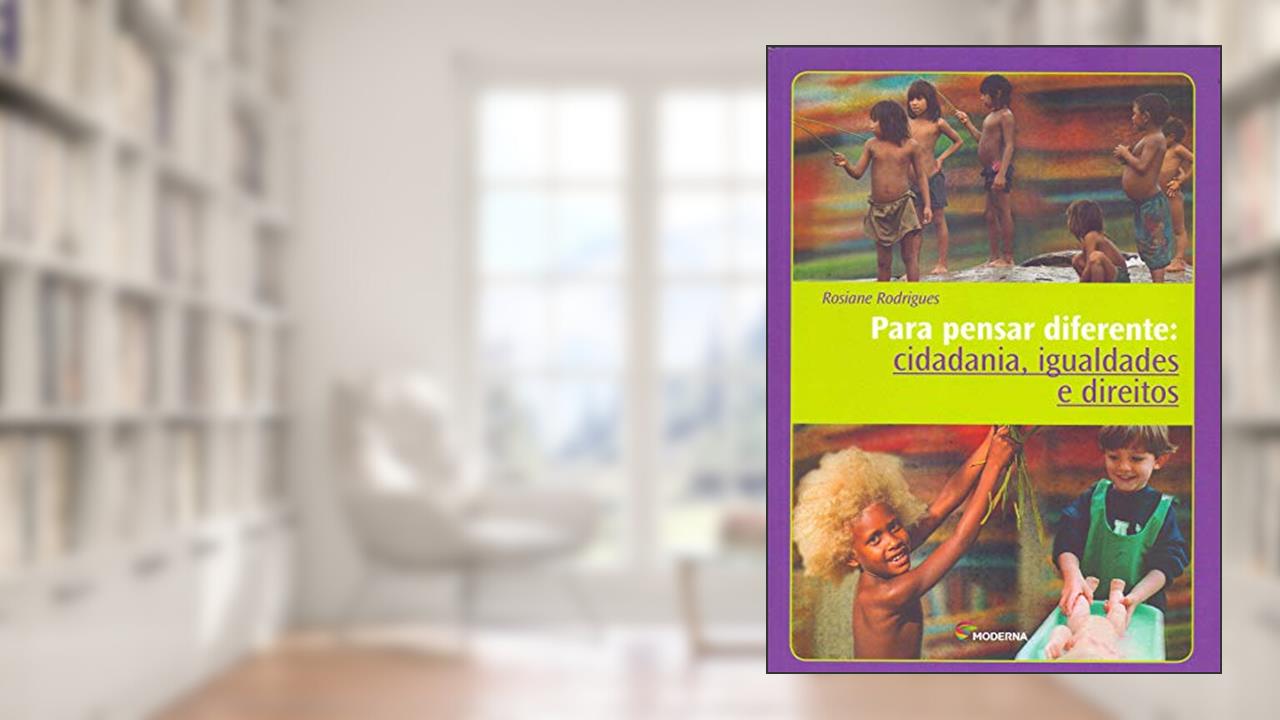 Para pensar diferente: Cidadania, igualdades e direitos, do autor Rosiane Rodrigues