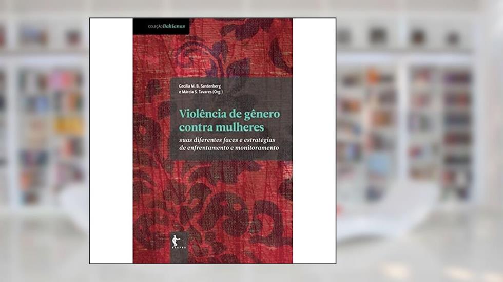 Violência de Gênero Contra Mulheres. Suas Diferentes Faces e Estratégias de Enfrentamento e Monitoramento, do autor Cecília Maria Bacellar Sardenberg