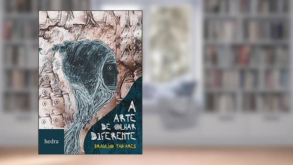A Arte de olhar diferente, do autor Braulio Tavares