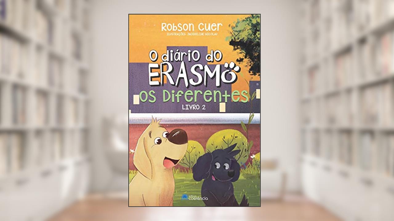 O Diário do Erasmo - Os Diferentes, do autor Robaon Cuer