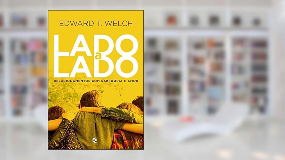 Lado a Lado, do autor Edward T. Welch