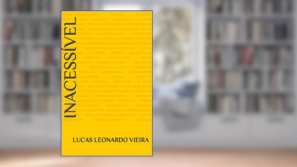 Inacessível, do autor Lucas Leonardo Vieira