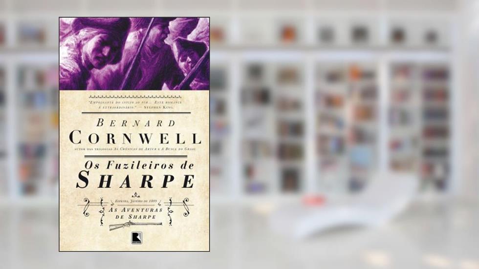 Os fuzileiros de Sharpe - As aventuras de um soldado nas Guerras Napoleônicas, do autor Bernard Cornwell