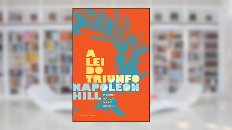 A lei do triunfo, do autor Napoleon Hill