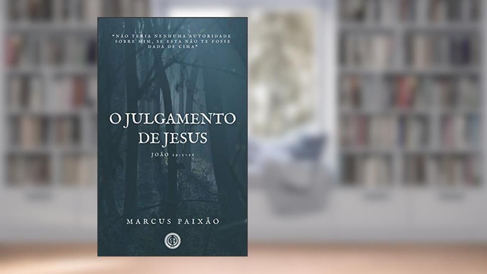 O Julgamento de Jesus, do autor Marcus Paixão