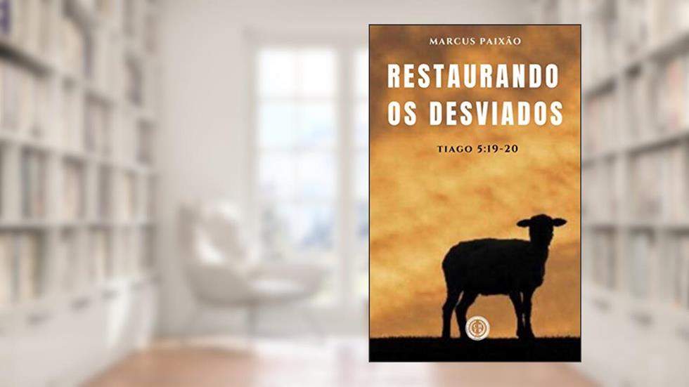 Restaurando os Desviados, do autor Marcus Paixão