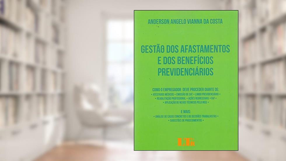 Gestão dos Afastamentos e dos Benefícios Previdenciários, do autor Anderson Angelo Vianna da Costa